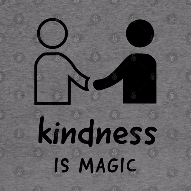 Kindness Is Magic by Artistic Design